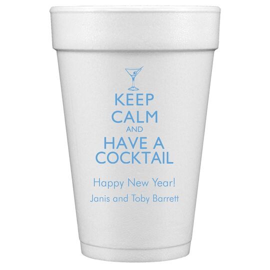 Keep Calm and Have a Cocktail Styrofoam Cups